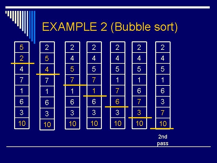 EXAMPLE 2 (Bubble sort) 5 2 4 7 2 5 2 4 4 5