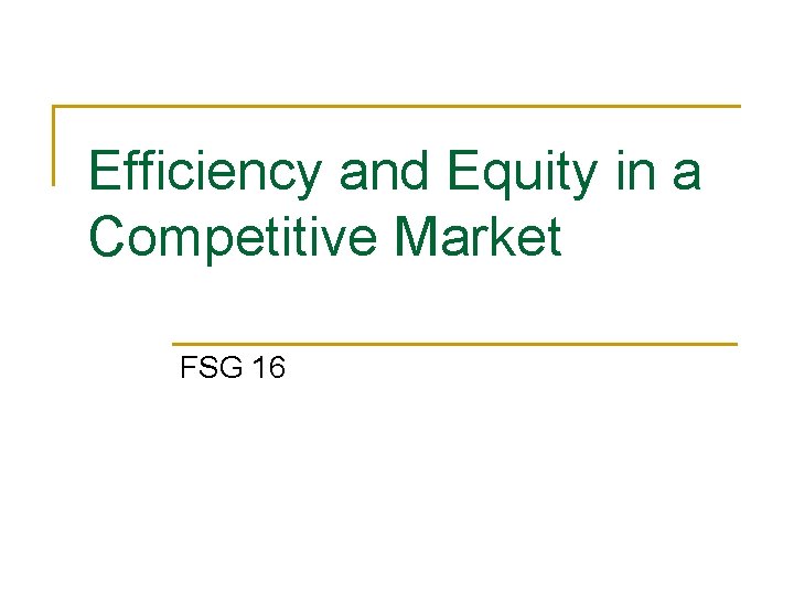Efficiency and Equity in a Competitive Market FSG 16 