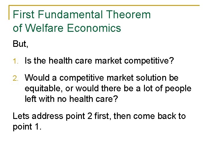 First Fundamental Theorem of Welfare Economics But, 1. Is the health care market competitive?