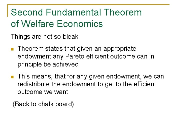 Second Fundamental Theorem of Welfare Economics Things are not so bleak n Theorem states