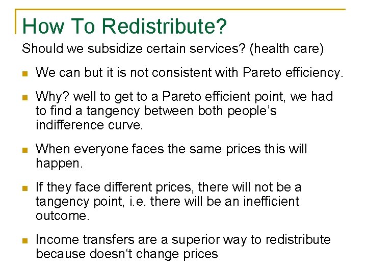 How To Redistribute? Should we subsidize certain services? (health care) n We can but