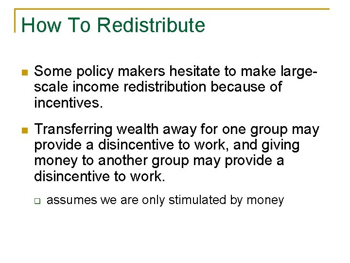 How To Redistribute n Some policy makers hesitate to make largescale income redistribution because
