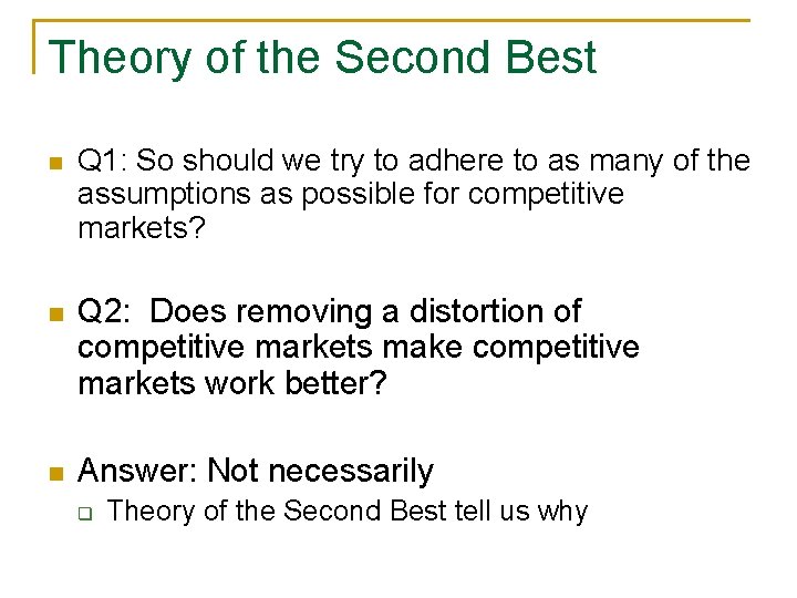 Theory of the Second Best n Q 1: So should we try to adhere