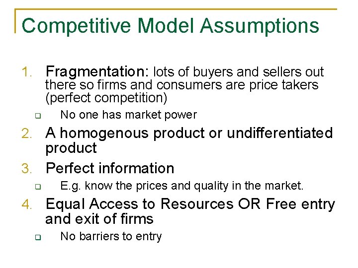 Competitive Model Assumptions 1. Fragmentation: lots of buyers and sellers out there so firms
