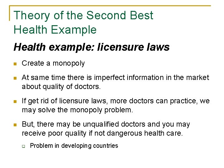 Theory of the Second Best Health Example Health example: licensure laws n Create a