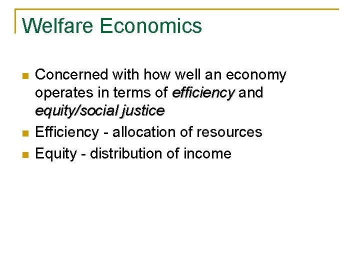 Welfare Economics n n n Concerned with how well an economy operates in terms