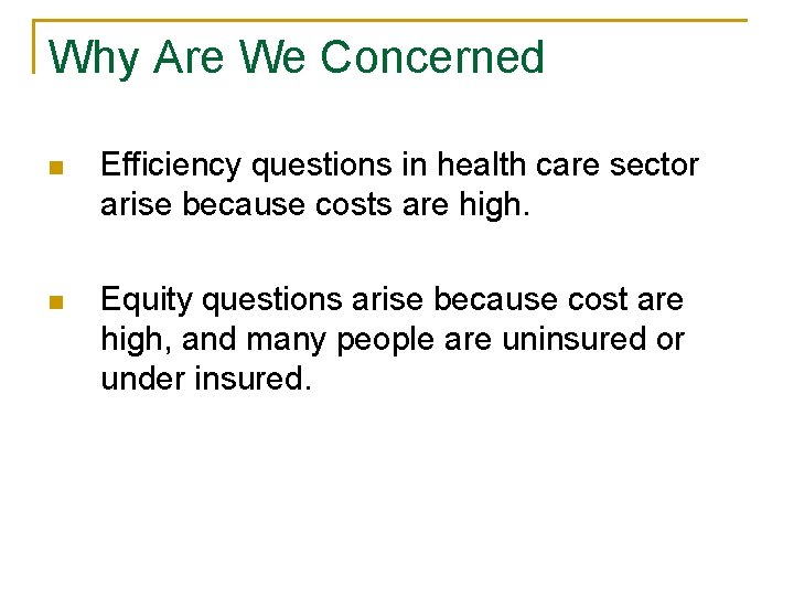 Why Are We Concerned n Efficiency questions in health care sector arise because costs