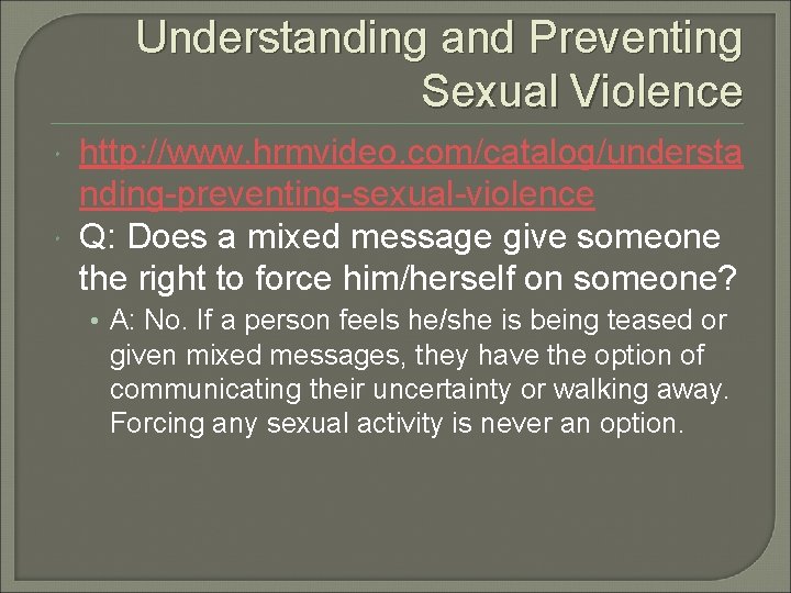 Understanding and Preventing Sexual Violence http: //www. hrmvideo. com/catalog/understa nding-preventing-sexual-violence Q: Does a mixed