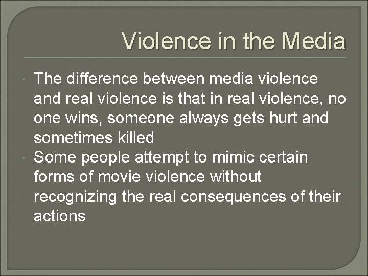 Violence in the Media The difference between media violence and real violence is that