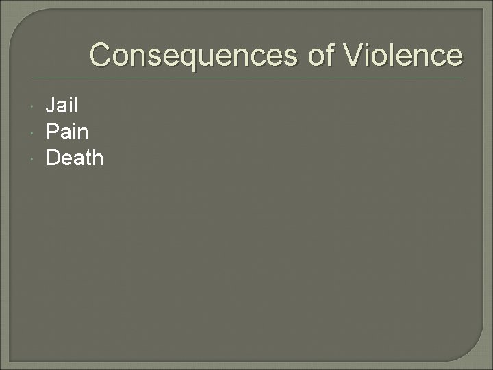 Consequences of Violence Jail Pain Death 
