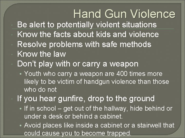 Hand Gun Violence Be alert to potentially violent situations Know the facts about kids