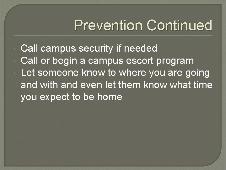 Prevention Continued Call campus security if needed Call or begin a campus escort program