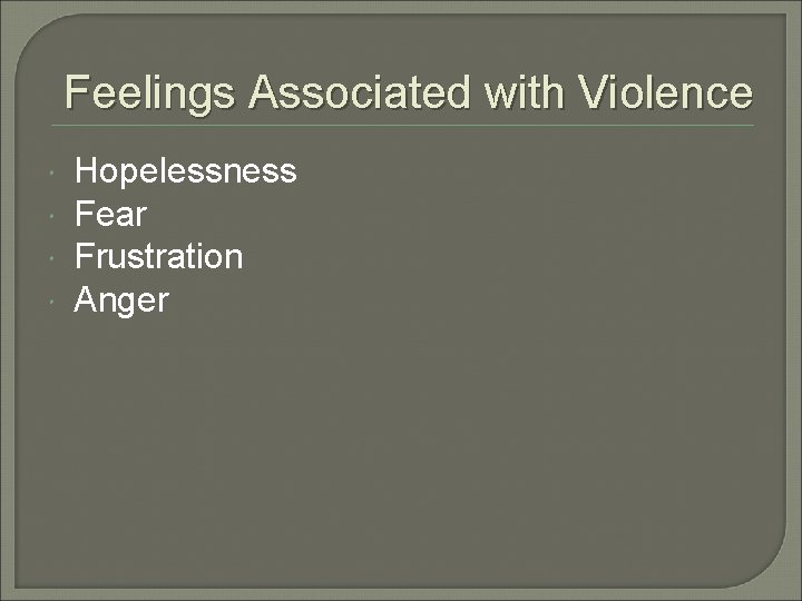 Feelings Associated with Violence Hopelessness Fear Frustration Anger 