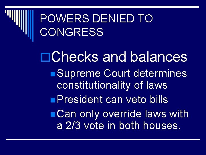 POWERS DENIED TO CONGRESS o. Checks and balances n Supreme Court determines constitutionality of