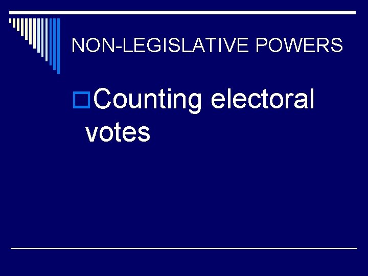 NON-LEGISLATIVE POWERS o. Counting electoral votes 