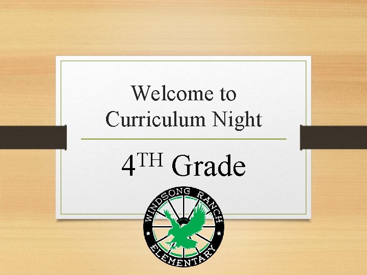 Welcome to Curriculum Night TH 4 Grade 
