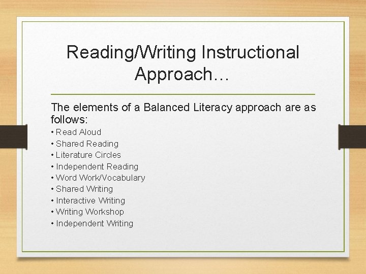 Reading/Writing Instructional Approach… The elements of a Balanced Literacy approach are as follows: •