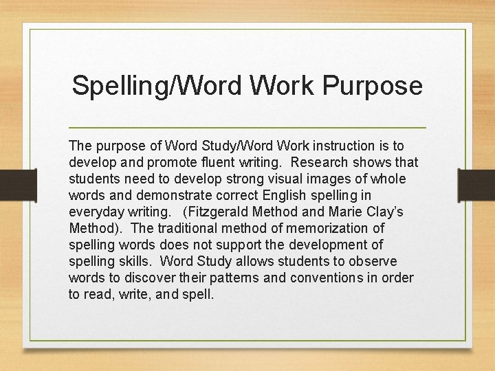 Spelling/Word Work Purpose The purpose of Word Study/Word Work instruction is to develop and