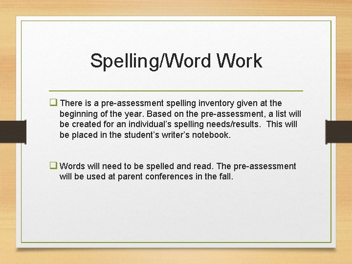 Spelling/Word Work q There is a pre-assessment spelling inventory given at the beginning of