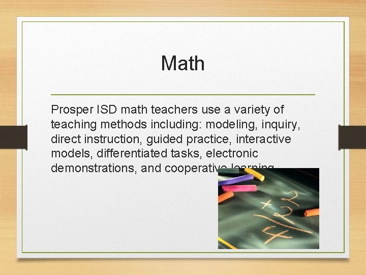 Math Prosper ISD math teachers use a variety of teaching methods including: modeling, inquiry,