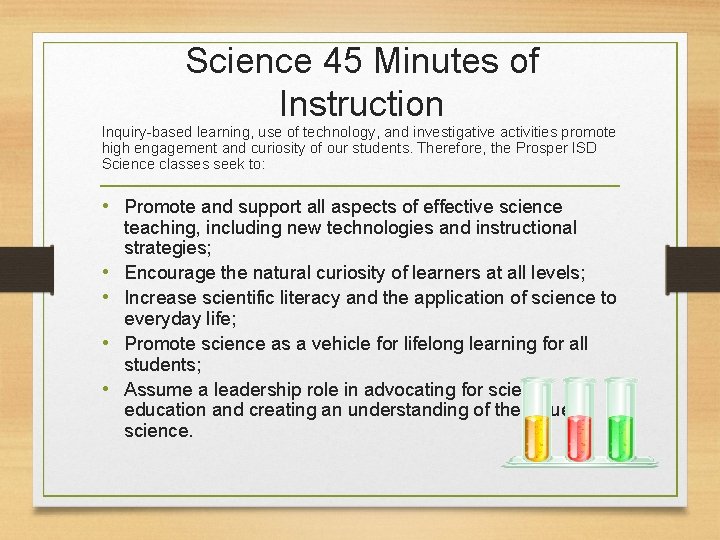 Science 45 Minutes of Instruction Inquiry-based learning, use of technology, and investigative activities promote