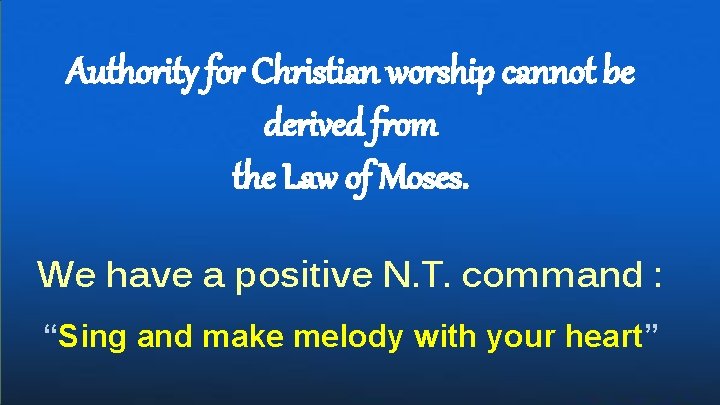 Authority for Christian worship cannot be derived from the Law of Moses. We have