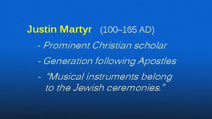 Justin Martyr (100– 165 AD) - Prominent Christian scholar - Generation following Apostles -