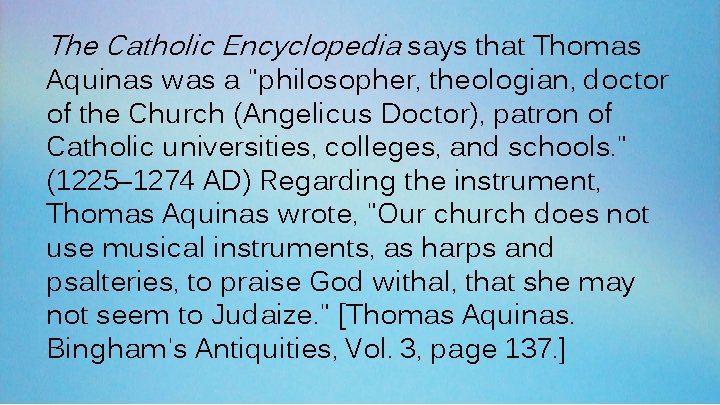 The Catholic Encyclopedia says that Thomas Aquinas was a "philosopher, theologian, doctor of the