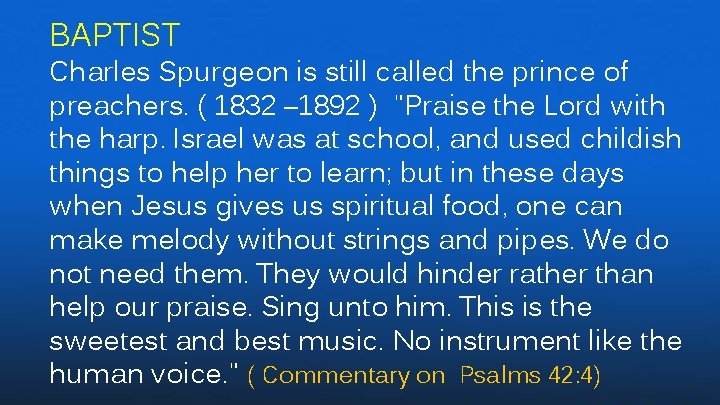 BAPTIST Charles Spurgeon is still called the prince of preachers. ( 1832 – 1892