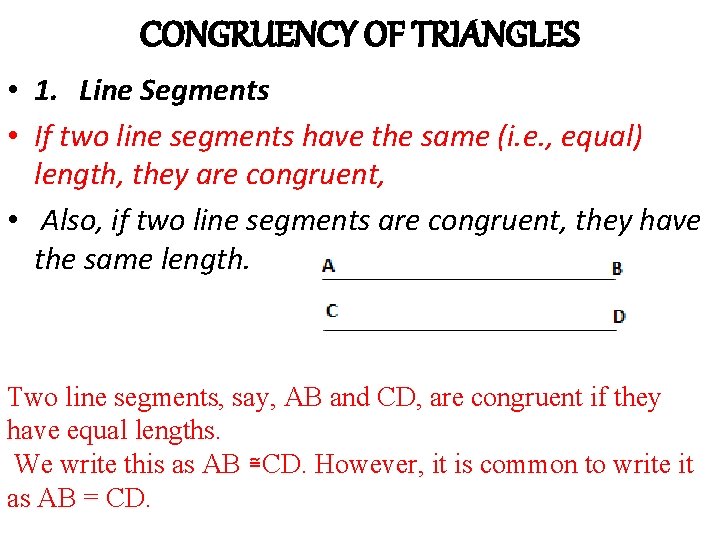 CONGRUENCY OF TRIANGLES • 1. Line Segments • If two line segments have the