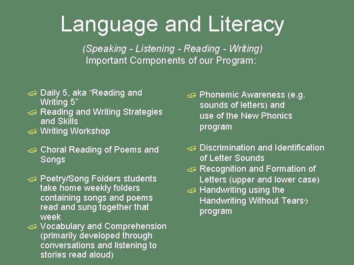 Language and Literacy (Speaking - Listening - Reading - Writing) Important Components of our