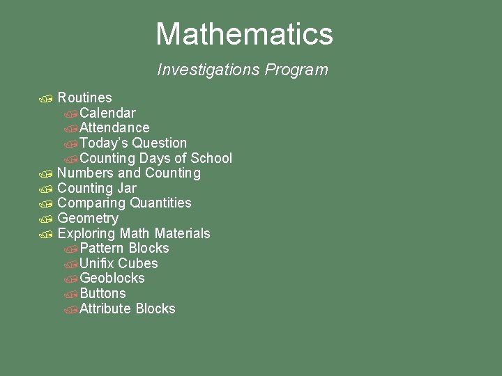 Mathematics Investigations Program / Routines /Calendar /Attendance /Today’s Question /Counting Days of School /
