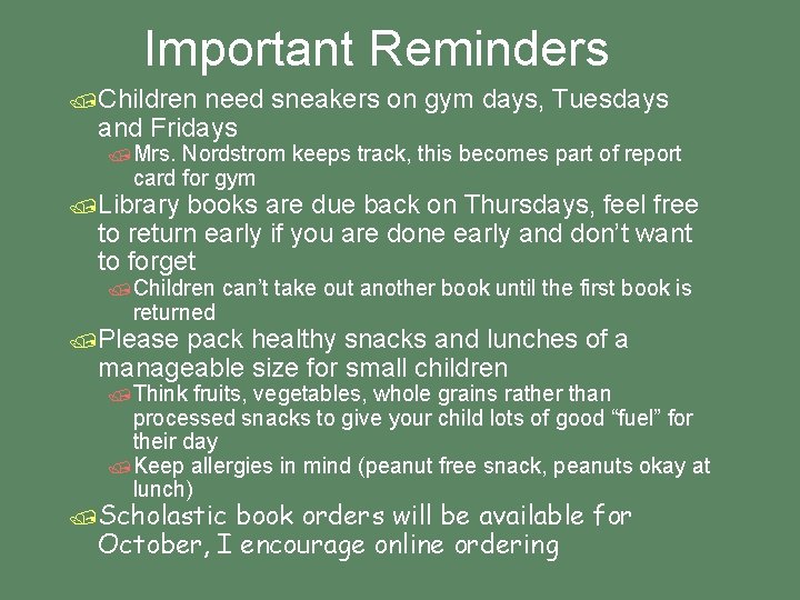 Important Reminders /Children need sneakers on gym days, Tuesdays and Fridays /Mrs. Nordstrom keeps