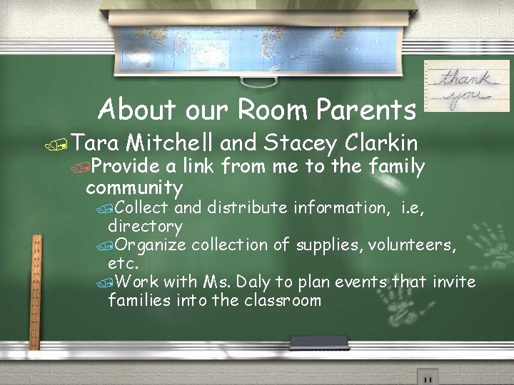 About our Room Parents /Tara Mitchell and Stacey Clarkin /Provide a link from me