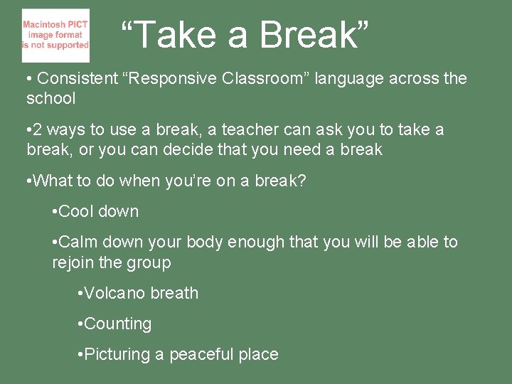 “Take a Break” • Consistent “Responsive Classroom” language across the school • 2 ways