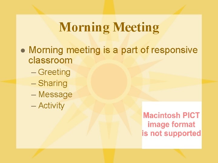 Morning Meeting l Morning meeting is a part of responsive classroom – Greeting –