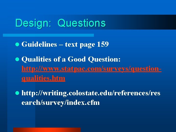 Design: Questions l Guidelines – text page 159 l Qualities of a Good Question: Design: Questions l Guidelines – text page 159 l Qualities of a Good Question:
