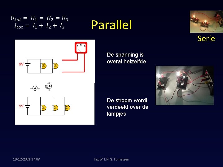 Parallel Serie De spanning is overal hetzelfde De stroom wordt verdeeld over de lampjes