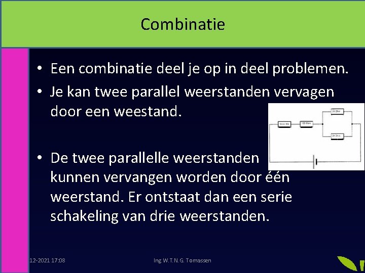 Combinatie • Een combinatie deel je op in deel problemen. • Je kan twee