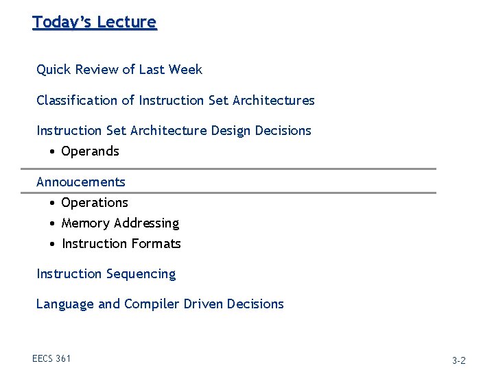 Today’s Lecture Quick Review of Last Week Classification of Instruction Set Architectures Instruction Set