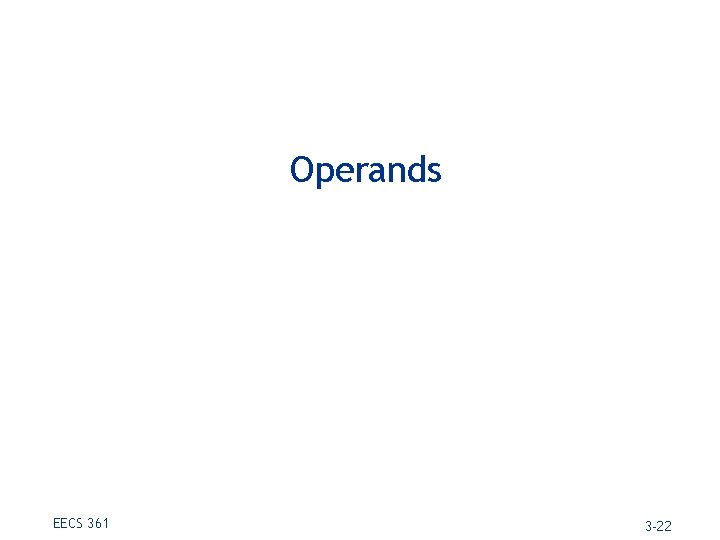 Operands EECS 361 3 -22 