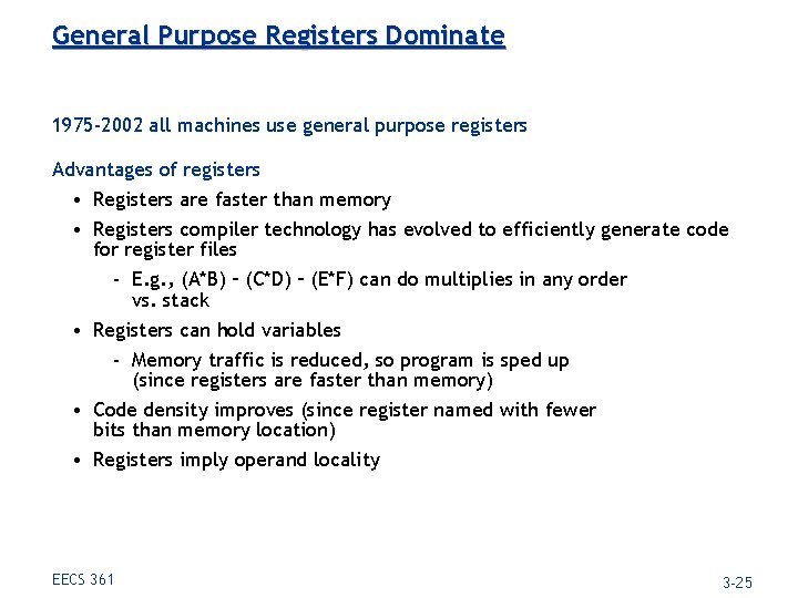 General Purpose Registers Dominate 1975 -2002 all machines use general purpose registers Advantages of