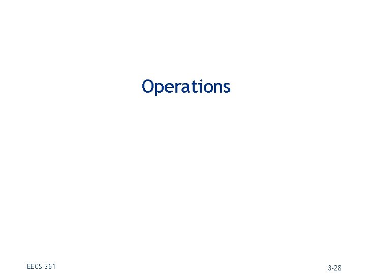 Operations EECS 361 3 -28 