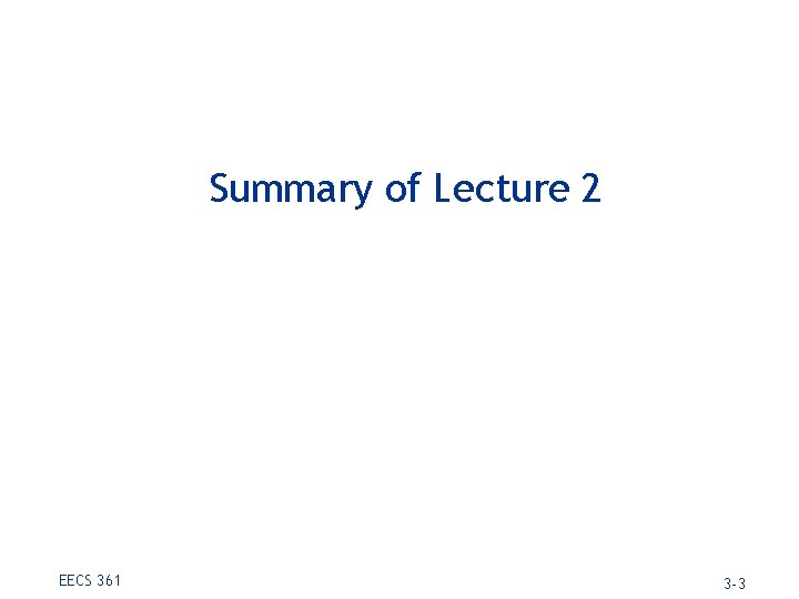 Summary of Lecture 2 EECS 361 3 -3 