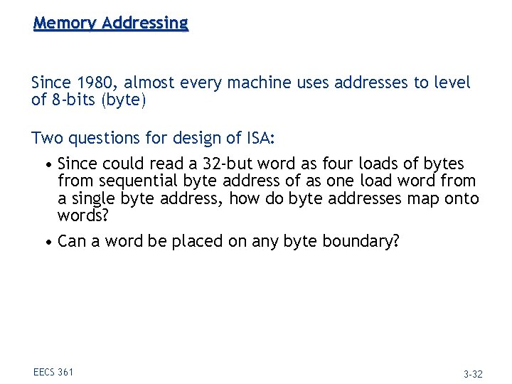 Memory Addressing Since 1980, almost every machine uses addresses to level of 8 -bits