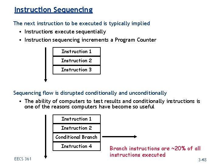 Instruction Sequencing The next instruction to be executed is typically implied • Instructions execute