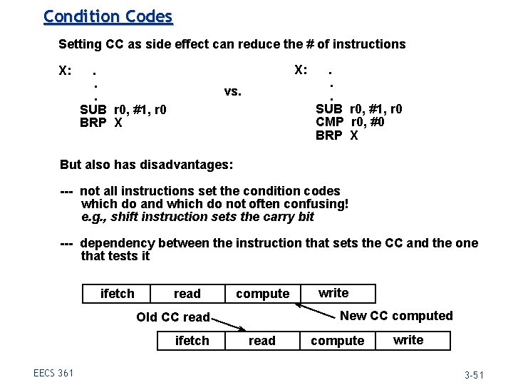 Condition Codes Setting CC as side effect can reduce the # of instructions X: