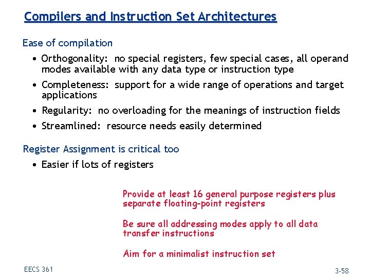 Compilers and Instruction Set Architectures Ease of compilation • Orthogonality: no special registers, few