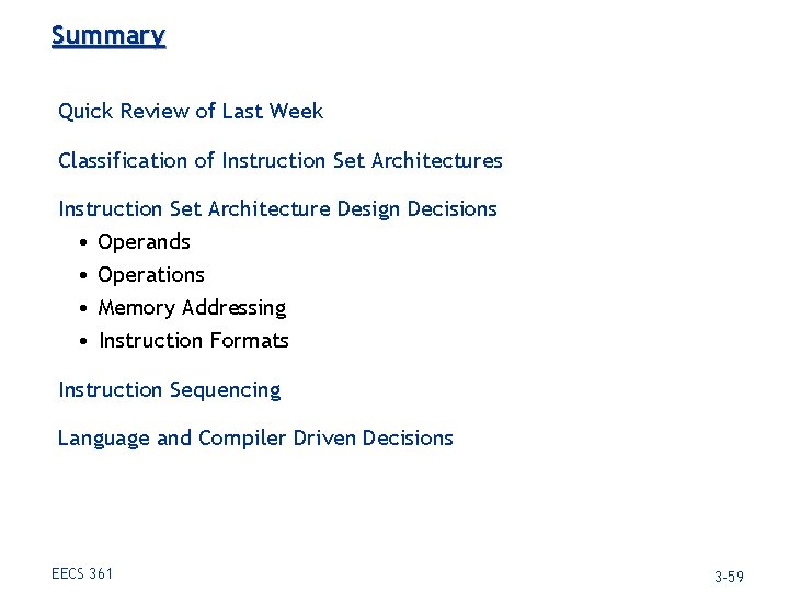 Summary Quick Review of Last Week Classification of Instruction Set Architectures Instruction Set Architecture