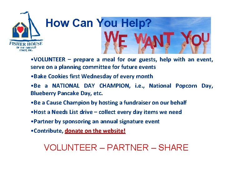 How Can You Help? • VOLUNTEER – prepare a meal for our guests, help